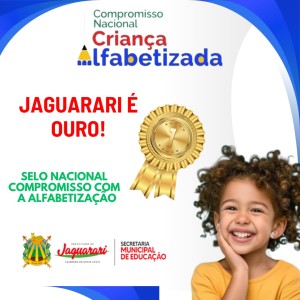 É ouro! Educação de Jaguarari é contemplada com Selo Nacional Compromisso com a Alfabetização